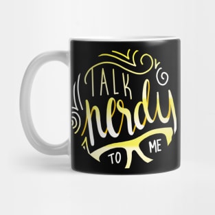 TALK NERDY TO ME Mug